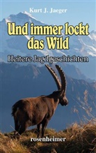 Kurt J Jaeger, Kurt J. Jaeger - Und immer lockt das Wild