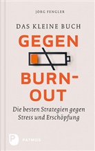 Jörg Fengler - Das kleine Buch gegen Burnout