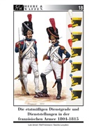 Lutz Amsel, Rolf Fuhrmann, Sascha Lunyakov - Die etatmäßigen Dienstgrade und Dienststellungen in der französischen Armee 1804-1815