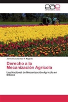 Jaime C. R. Negrete, Jaime Cuauhtemoc R Negrete, Jaime Cuauhtemoc R. Negrete - Derecho a la Mecanización Agrícola
