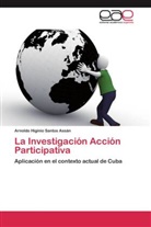 Arnoldo Higinio Santos Assán - La Investigación Acción Participativa