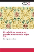 Lilia Granillo Vázquez - Románticas mexicanas, poesía femenina del siglo XIX
