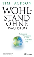 Tim Jackson, Heinrich-Böll-Stiftun - Wohlstand ohne Wachstum