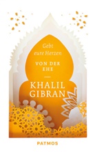 Khalil Gibran - Gebt eure Herzen