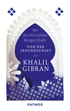 Khalil Gibran - Wo das Herz seinen Morgen findet