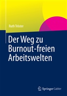 Ruth Tröster - Der Weg zu Burnout-freien Arbeitswelten