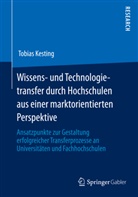Tobias Kesting - Wissens- und Technologietransfer durch Hochschulen aus einer marktorientierten Perspektive