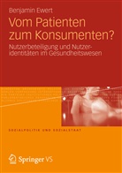 Benjamin Ewert - Vom Patienten zum Konsumenten?
