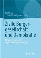 Silk I Keil, Silke I Keil, Isabell Thaidigsmann, Isabell Thaidigsmann, Kei, Silke I. Keil... - Zivile Bürgergesellschaft und Demokratie