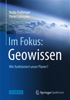 Lohmann, Dieter Lohmann, Podbrega, Nadj Podbregar, Nadja Podbregar - Im Fokus: Geowissen