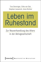 Tin Denninger, Tina Denninger, Silke van Dyk, Step Lessenich, Stephan Lessenich, Anna Richter... - Leben im Ruhestand