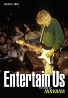 Gillian G Gaar, Gillian G. Gaar - Entertain Us:The Rise of Nirvana