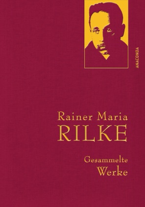 Rainer M Rilke, Rainer M. Rilke, Rainer Maria Rilke - Rainer Maria Rilke, Gesammelte Werke - Gebunden in feinem Leinen mit goldener Schmuckprägung