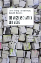 Gudrun M. König, Gabriel Mentges, Gabriele Mentges, Mic Müller, Michael R. Müller, Michael R Müller - Die Wissenschaften der Mode