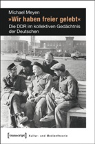Michael Meyen - »Wir haben freier gelebt«