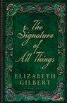 Elizabeth Gilbert, Gilbert Elizabeth - Signature of All Things