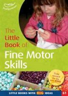 Sally Featherstone - The Little Book of Fine Motor Skills