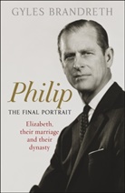 Gyles Brandreth - Philip: The Final Portrait
