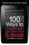 Darin Jewell, Conrad Jones, Conrad Jewell Jones - 100 Ways to Publish and Sell Your Own E-Book