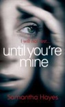 Samantha Hayes - Until You're Mine