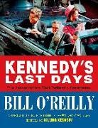 O REILLY BILL, O&amp;apos, Bill O'Reilly, Bill Reilly - Kennedy's Last Days