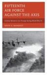 Kevin Mahoney, Kevin A. Mahoney - Fifteenth Air Force Against the Axis