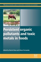 Martin Rose, Martin (EDT)/ Fernandes Rose, Martin Fernandes Rose, Alwin Fernandes, Alwin (FERA Fernandes, Alwyn Fernandes... - Persistent Organic Pollutants and Toxic Metals in Foods