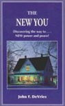 John F. DeVries - The New You: Discovering the Way to New Power and Peace!