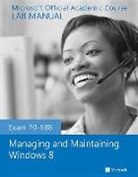 Microsoft Official Academic Course, Microsoft Official Academic Course, MOAC (Microsoft Official Academic Course, John Wiley &amp; Sons Inc - Exam 70-688 Managing and Maintaining Windows 8 Lab Manual
