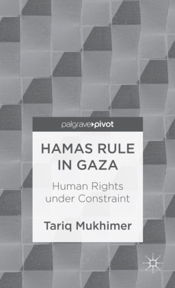 T Mukhimer, T. Mukhimer, Tariq Mukhimer,  MUKHIMER TARIQ - Hamas Rule in Gaza - Human Rights Under Constraint