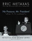 Eric Metaxas - No Pressure, Mr. President!