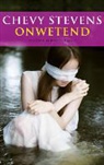 Chevy Stevens - Onwetend