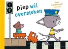 Fleur van der Weel - Piep wil oversteken