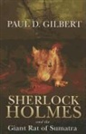 Paul D. Gilbert - Sherlock Holmes and the Giant Rat of Sumatra