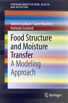 Clair Bourlieu, Claire Bourlieu, Nathal Gontard, Nathalie Gontard, Val Rie Guillard, Valéri Guillard... - Food Structure and Moisture Transfer
