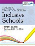 Cassandra Cole, Cassandra M Cole, Cassandra M. Cole, Teresa Grossi, Teresa/ Cole Grossi, GROSSI TERESA COLE CASSANDRA M... - Teaching Transition Skills in Inclusive Schools