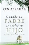 Ken Abraham - Cuando Tu Padre Se Vuelve Tu Hijo