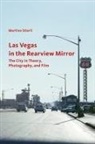 Stierli, . Stierli, .. Stierli, Martino Stierli - Las Vegas in the Rearview Mirror the City in Thepru, Photography and
