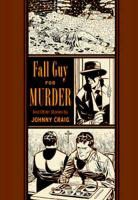 Johnny Craig, Al Feldstein, Gary Groth, Groth Gary, Johnny Craig, Johnny Craig... - Fall Guy for Murder and Other Stories