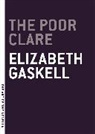 Elizabeth Gaskell, Elizabeth Cleghorn Gaskell - The Poor Clare