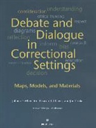 Ricard B Chavez, Ricard B. Chavez, Joe Cooke, Johannes Wheeldon - Debates and Dialogue in Correctional Settings