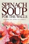Lynne Harkes - Spinach Soup for the Walls