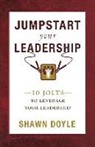 Shawn Doyle, DOYLE SHAWN - Jumpstart Your Leadership