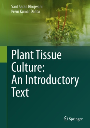 Sant Sara Bhojwani, Sant Saran Bhojwani, Prem Kumar Dantu - Plant Tissue Culture: An Introductory Text