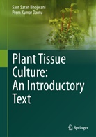 Sant Sara Bhojwani, Sant Saran Bhojwani, Prem Kumar Dantu - Plant Tissue Culture: An Introductory Text