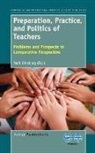 Mark Ginsburg - Preparation, Practice, and Politics of Teachers: Problems and Prospects in Comparative Perspective