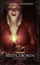 Nathan Long - Ulrika die Vampirin - Warhammer - Blutgeboren