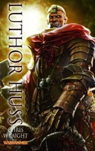 Chris Wraight - Warhammer - Luthor Huss