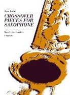 Peter Lehel - Crossover Pieces for Saxophone