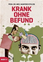 Manfred Stelzig, Manfred (Dr. med.) Stelzig, Thomas Wizany - Krank ohne Befund